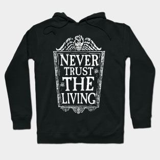 Never trust the living Hoodie